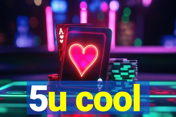 5u cool